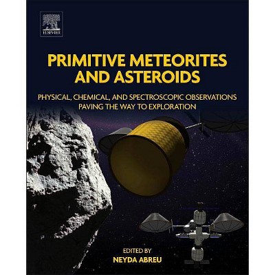 Primitive Meteorites and Asteroids - by  Neyda M Abreu (Paperback)