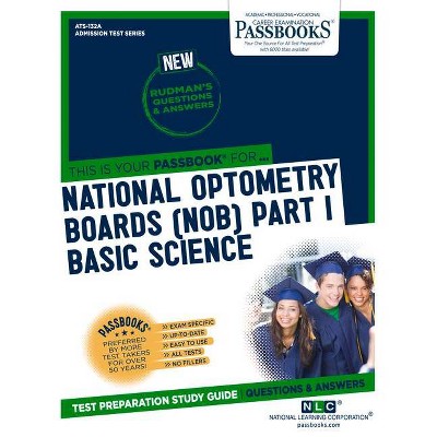 National Optometry Boards (Nob) Part I Basic Science - (Admission Test) by  National Learning Corporation (Paperback)