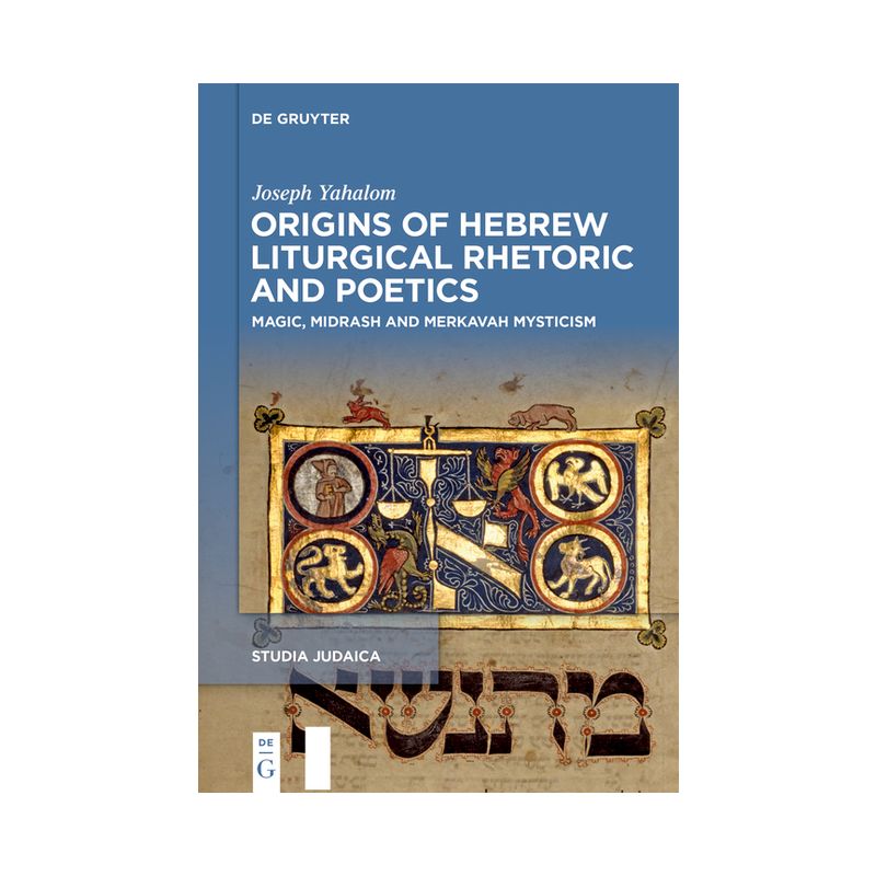 Origins of Hebrew Liturgical Rhetoric and Poetics - (Studia Judaica) by  Joseph Yahalom (Hardcover), 1 of 2