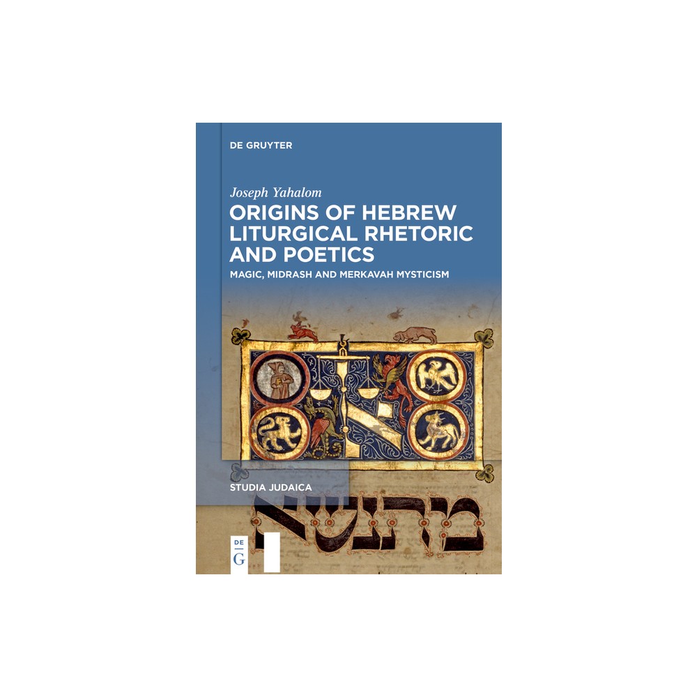 Origins of Hebrew Liturgical Rhetoric and Poetics - (Studia Judaica) by Joseph Yahalom (Hardcover)