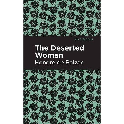The Deserted Woman - (Mint Editions) by  Honoré de Balzac (Paperback)