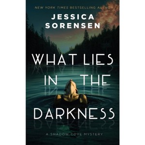 What Lies in the Darkness - (Shadow Cove Mysteries) by  Jessica Sorensen (Paperback) - 1 of 1