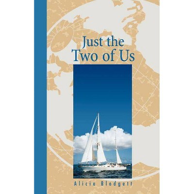 Just the Two of Us - by  Alicia Blodgett (Paperback)