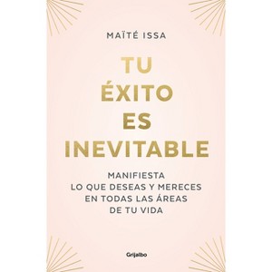 Tu Éxito Es Inevitable / Your Success Is Inevitable - by  Maite Issa (Paperback) - 1 of 1