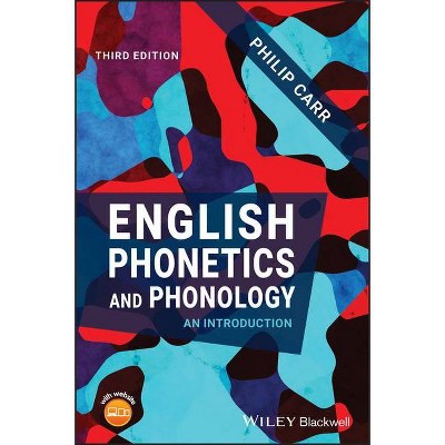 English Phonetics and Phonology - 3rd Edition by  Philip Carr (Paperback)