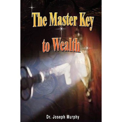 The Master Key to Wealth - by  Joseph Murphy & Dr Joseph Murphy (Paperback)