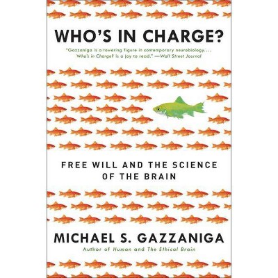 Who's in Charge? - by  Michael S Gazzaniga (Paperback)