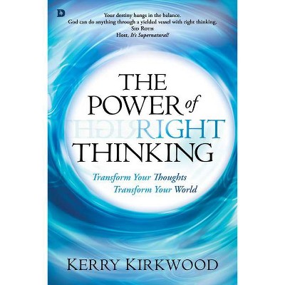 The Power of Right Thinking - by  Kerry Kirkwood (Paperback)