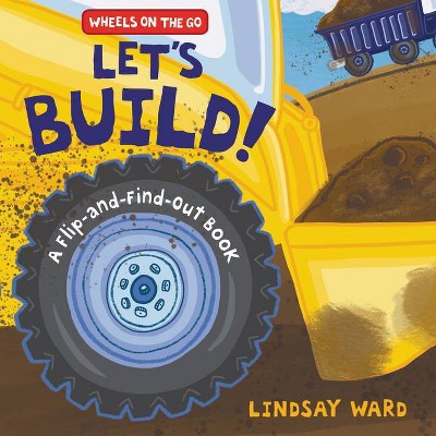 Let's Build! - (Wheels on the Go) by  Lindsay Ward (Board Book)