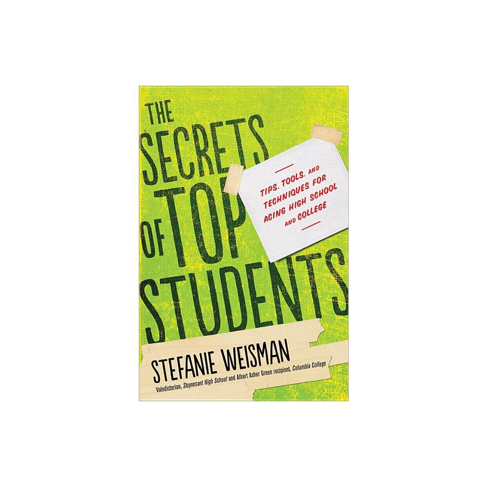 The Secrets of Top Students - by Stefanie Weisman (Paperback)