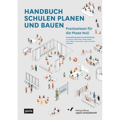 Handbuch Schulen Planen Und Bauen - by  Montag Stiftung Jugend Und Gesellschaft (Paperback)