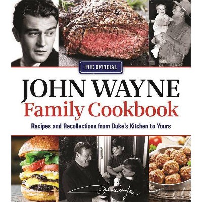  The Official John Wayne Family Cookbook - by  Editors Of The Official John Wayne Magazine (Paperback) 