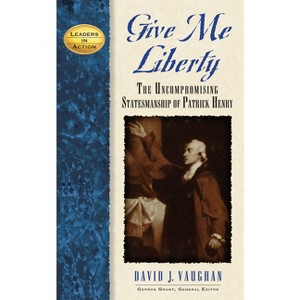 Give Me Liberty - (Leaders in Action) by  David J Vaughan (Paperback) - 1 of 1