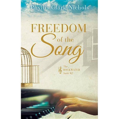  Freedom of the Song - (Rockwater Suite) by  Phyllis Clark Nichols (Paperback) 