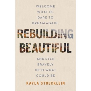 Rebuilding Beautiful - by  Kayla Stoecklein (Hardcover) - 1 of 1