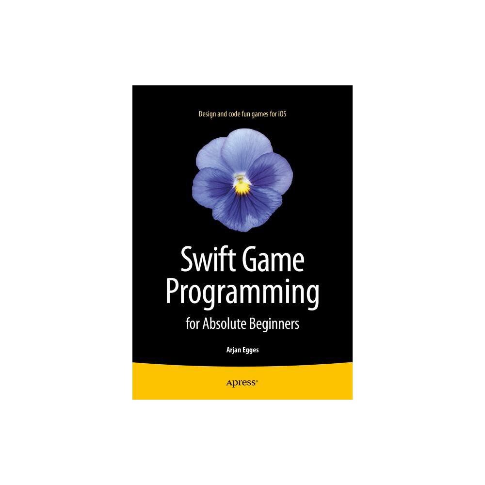 Swift Game Programming for Absolute Beginners - by Arjan Egges (Paperback)