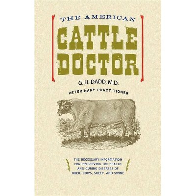 The American Cattle Doctor - by  G Dadd (Paperback)