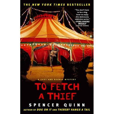 To Fetch a Thief, 3 - (Chet and Bernie Mystery) by  Spencer Quinn (Paperback)