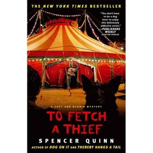 To Fetch a Thief - (Chet and Bernie Mystery) by  Spencer Quinn (Paperback) - 1 of 1
