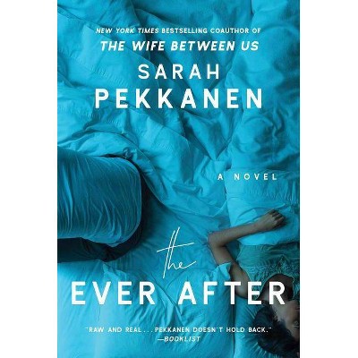 Ever After -  by Sarah Pekkanen (Paperback)