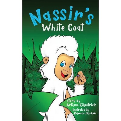 Nassir's White Coat - by  Artigua Kilpatrick (Hardcover)