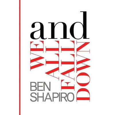 And We All Fall Down - by  Ben Shapiro (Paperback)