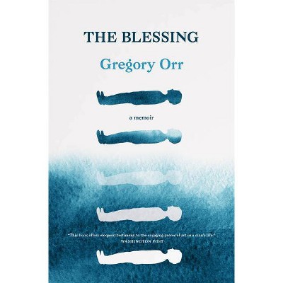 The Blessing - by  Gregory Orr (Paperback)