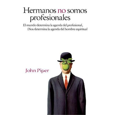 Hermanos No Somos Profesionales - by  John Piper (Paperback)