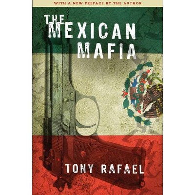 The Mexican Mafia - by  Tony Rafael (Paperback)