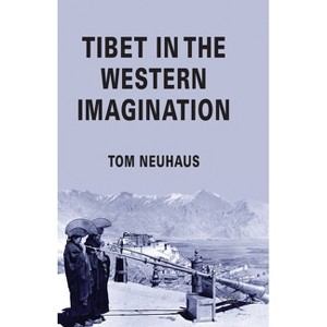 Tibet in the Western Imagination - by  T Neuhaus (Paperback) - 1 of 1