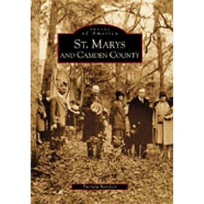 St. Marys and Camden County - (Images of America) by  Patricia Barefoot (Paperback)