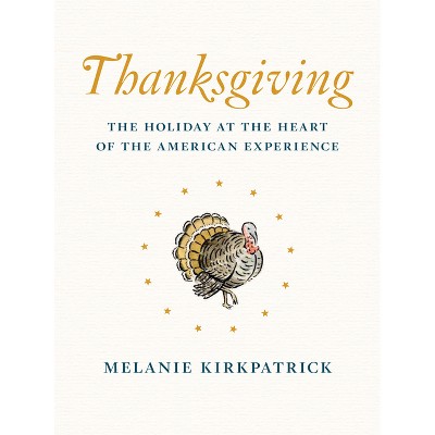 Thanksgiving - by  Melanie Kirkpatrick (Hardcover)
