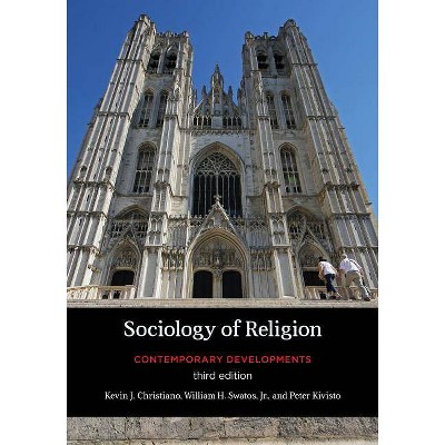 Sociology of Religion - 3rd Edition by  Kevin J Christiano & William H Swatos & Peter Kivisto (Paperback)