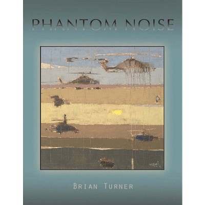 Phantom Noise - by  Brian Turner (Paperback)