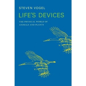 Life's Devices - (Princeton Paperbacks) by  Steven Vogel (Paperback) - 1 of 1