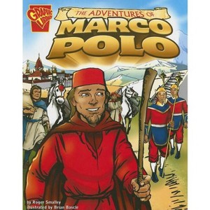 The Adventures of Marco Polo - (Graphic History) by  Roger Smalley (Paperback) - 1 of 1