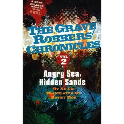 Angry Sea, Hidden Sands - (Grave Robbers' Chronicles) by  Lei Xu (Paperback)