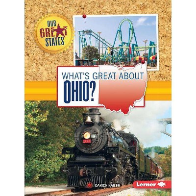 What's Great about Ohio? - (Our Great States) by  Darice Bailer (Paperback)