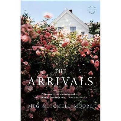 The Arrivals - by  Meg Mitchell Moore (Paperback)