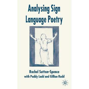 Analysing Sign Language Poetry - by  R Sutton-Spence (Hardcover)