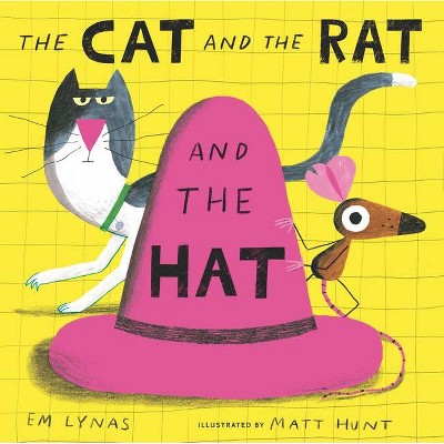 The Cat and the Rat and the Hat - by  Em Lynas (Hardcover)