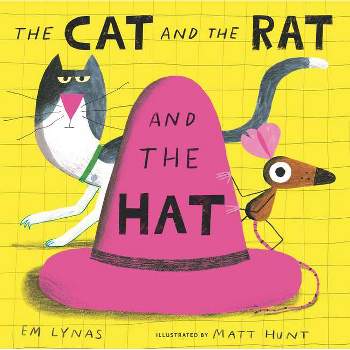 The Cat and the Rat and the Hat - by  Em Lynas (Hardcover)
