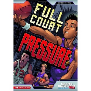 Full Court Pressure - (Sports Illustrated Kids Graphic Novels) by  Jessica Gunderson (Paperback) - 1 of 1