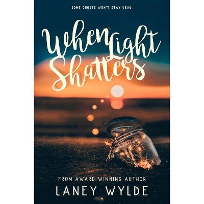 When Light Shatters - by  Laney Wylde (Paperback)