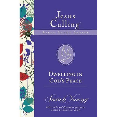 Dwelling in God's Peace - (Jesus Calling Bible Studies) by  Sarah Young (Paperback)