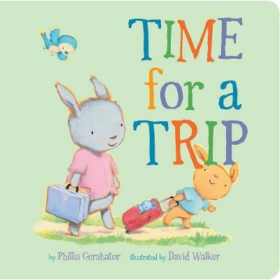 Time for a Trip, 10 - (Snuggle Time Stories) by  Phillis Gershator (Board Book)