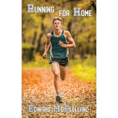 Running for Home - by  Edward McClelland (Paperback)