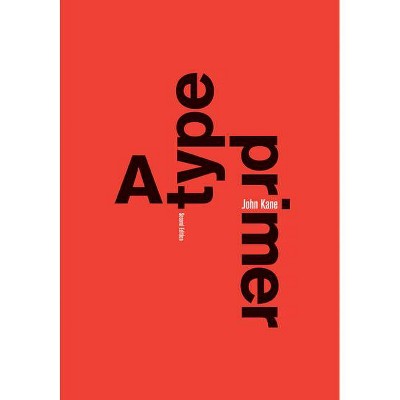 A Type Primer, 2nd Edition - by  John Kane (Paperback)