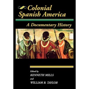 Colonial Spanish America - (Jaguar Books on Latin America) by  William B Taylor & Kenneth Mills (Paperback) - 1 of 1