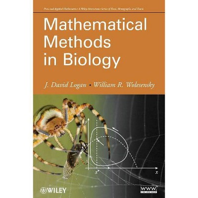 Mathematical Methods in Biology - (Pure and Applied Mathematics: A Wiley Texts, Monographs and Tracts) by  J David Logan & William Wolesensky